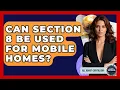 Can Section 8 Be Used For Mobile Homes - All About Capitalism