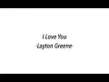 I Love You -Layton Greene- ( Lyrics )