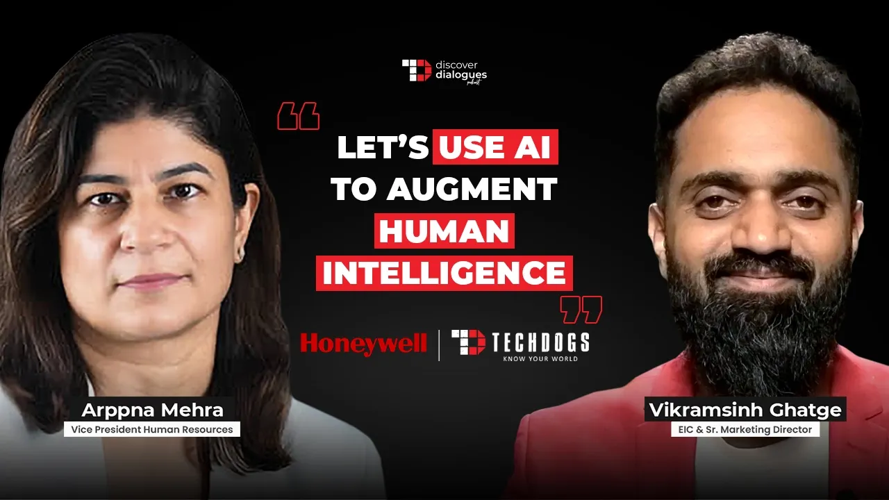 TechDogs-"HR In The AI Era Must Stay Deeply Human Ft. Arppna Mehra, Vice President Human Resources At Honeywell" TechDogs-"HR In The AI Era Must Stay Deeply Human Ft. Arppna Mehra, Vice President Human Resources At Honeywell"