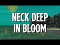 Neck Deep - In Bloom (Lyrics)