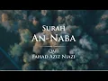 Lagu Surah An-Naba Taraweeh 2015 -1437 - Fahad Aziz Niazi - سورة النبأ - القارئ فهد عزيز نيازي