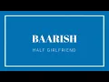 Baarish - HalfGirlfriend - Ash King & Shashaa Tirupati - Lyrical Video With Translation