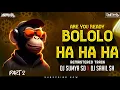 Download Lagu BOLOLO HAHAHA X ARE YOUREADY - (REMASTER MIX) | DJ SAHIL SH X DJ SUMYA SD