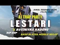 Lagu DJ LESTARI X RUTINITAS RADONG VIRAL 2024 MIDLE TULUP BAS NGUK-NGUK