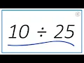 10 Divided by 25 10 25 Using Long Division - Step-by-Step Tutorial