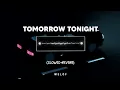 Download Lagu DJ TOMORROW TONIGHT (slowed+reverb)