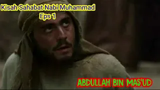 Download Masuk Islamnya Abdullah Bin Mas'ud RA || Kisah Sahabat Nabi Muhammad Eps 1 MP3