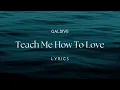 Download Lagu GALDIVE - TEACH ME HOW TO LOVE ( LYRICS )