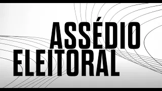 Documentário "Assédio Eleitoral"