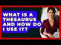 What Is A Thesaurus And How Do I Use It - Learn As An Adult