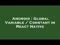 Android Global Variable Constant in React Native