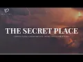Download Lagu The Secret Place: 3 Hour Instrumental Soaking Worship | Prayer \u0026 Meditation Music