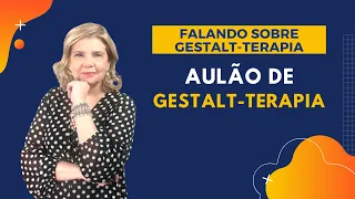 Falando sobre Gestalt-Terapia - Aulão de Gestalt-Terapia