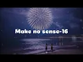 Download Lagu [VIETSUB] 16 - Make No Sense | Track 02 - #STRANGER