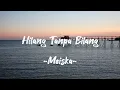 Download Lagu Meiska - Hilang Tanpa Bilang | Lyric Video