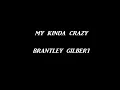 My Kinda Crazy - Brantley Gilbert - Lyrics(On Screen)