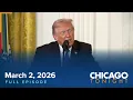 March 2 2026 Chicago Tonight - Full Episode