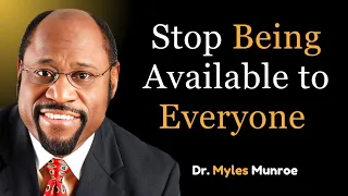 Become Valuable Not Just Available | Dr. Myles Munroe Transform Your Mindset