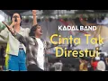Lagu KADAL BAND - CINTA TAK DIRESTUI (Official Live Music)