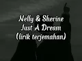 Download Lagu Just a dream - Nelly ft Sherine (lirik terjemahan)