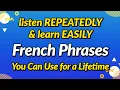 French phrases you can use for a lifetime Listen repeatedly and learn easily