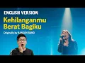 Download Lagu KEHILANGANMU BERAT BAGIKU – English Cover (Originally by KANGEN BAND)