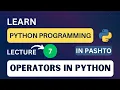 Python Programming Lecture 07 Beginner s Guide Operators in Python Pashto