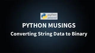 Python Musings Converting String Data to Binary