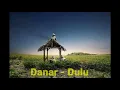 Lagu DANAR - DULU  | Mp3 Full Music