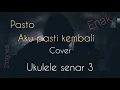 Download Lagu Aku pasti kembali _ pasto cover ukulele 2020