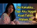 Download Lagu Dia Kakakku… Tapi Aku Nggak Kuat Tahan Malam Itu | Cerita Rahasia Berdua Saat Rumah Sepi