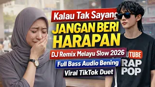 kalau tak sayang jangan beri harapan dj remix melayu slow 2026 