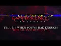 Evanescence - Tell Me When You've Had Enough (Official Instrumental)