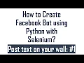 How to Create Facebook Bot using Selenium with Python