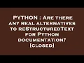 PYTHON Are there any real alternatives to reStructuredText for Python documentation