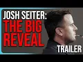 Josh Seiter The Big Reveal Trailer