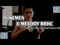 Download Lagu DJ NEMEN X MELODY BBHC VIRAL TIKTOK TERBARU BY Ellan Fvnky Yang Kalian Cari