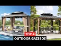 4 Best Gazebos for Backyard