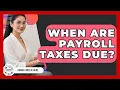 When Are Payroll Taxes Due - Admin Career Guide