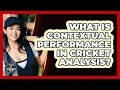 What Is Contextual Performance In Cricket Analysis - Go-To Cricket Guide