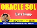 Data Pump in Oracle Oracle SQL Tutorial s Mr Vijay Kumar