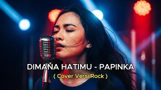 dimana hatimu papinka rock metal version cover by atin music