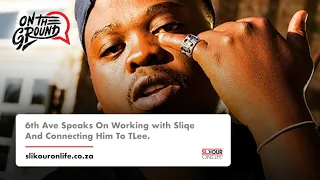 6th ave speaks on working with sliqe and connecting him to tlee 