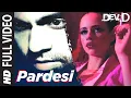 Download Lagu Pardesi Full Video | Dev D | Abhay Deol, Kalki Koechlin | Amit Trivedi | Tochi