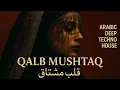 Lagu QALB MUSHTAQ| قلب مشتاق—Deep Arabic Techno House Mix 2025 —Sahmir Original #arabictechno 