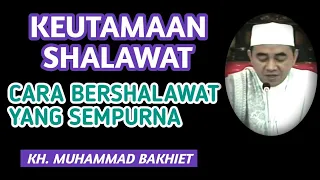 Download KEUTAMAAN SHALAWAT \u0026 CARA BERSHALAWAT YANG SEMPURNA || Oleh KH. MUHAMMAD BAKHIET, Barabai MP3