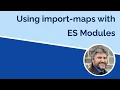 Using Import Maps with ES Modules