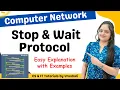 CN 11 Stop Wait Protocol Working with Example