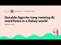 Durable Agents long running AI workflows in a flakey world - Samuel Colvin