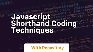 Javascript shorthand coding techniques